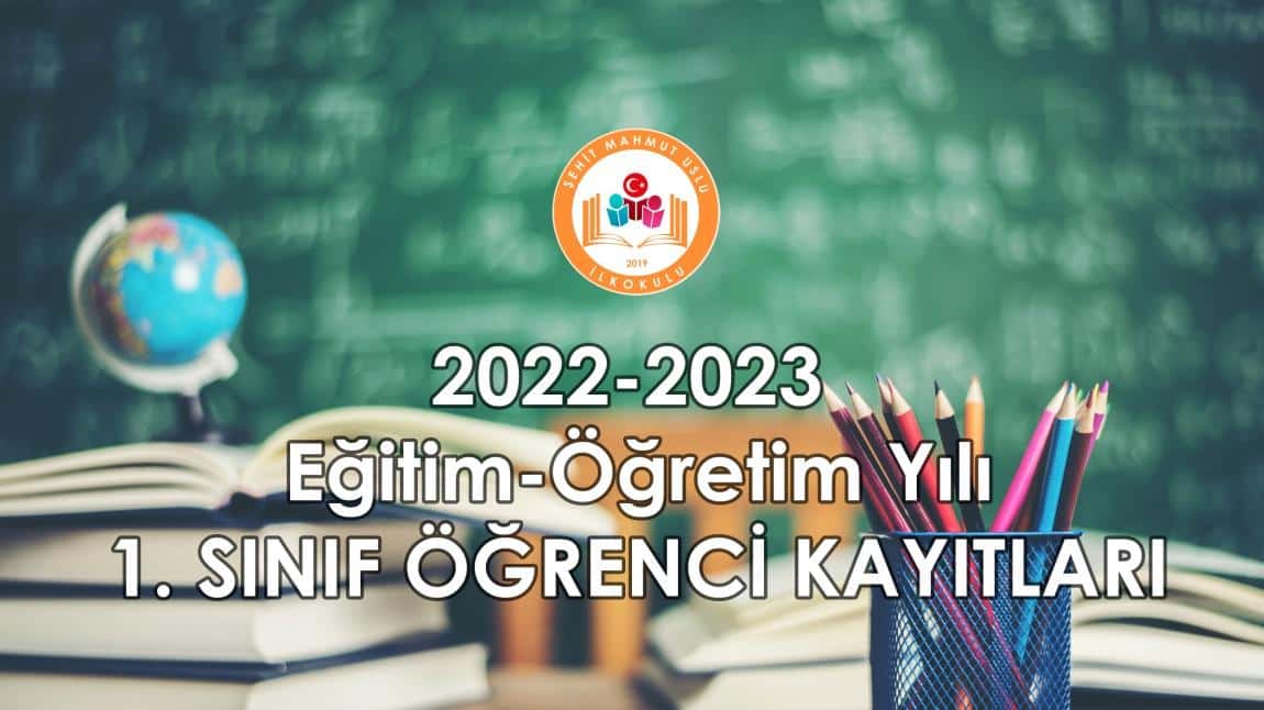 2022-2023 Eğitim-Öğretim Yılı 1. SINIF Öğrenci Kayıtları